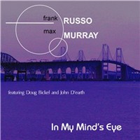 Frank Russo/Max Murray  "In My Mind's Eye"